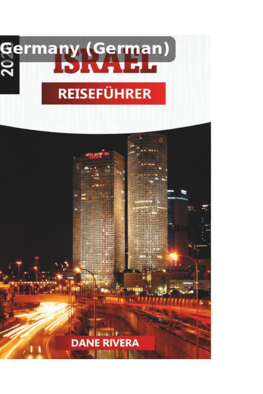 ISREAL REISEFÜHRER 2026: Die Kunst, ein Land zu erkunden, das sich nie aufhört sich zu entwickeln
