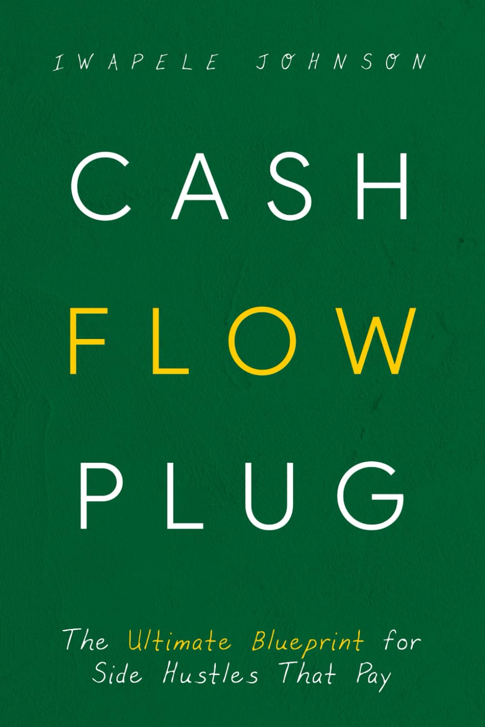 Cash Flow Plug: The Ultimate Blueprint for Side Hustles That Pay