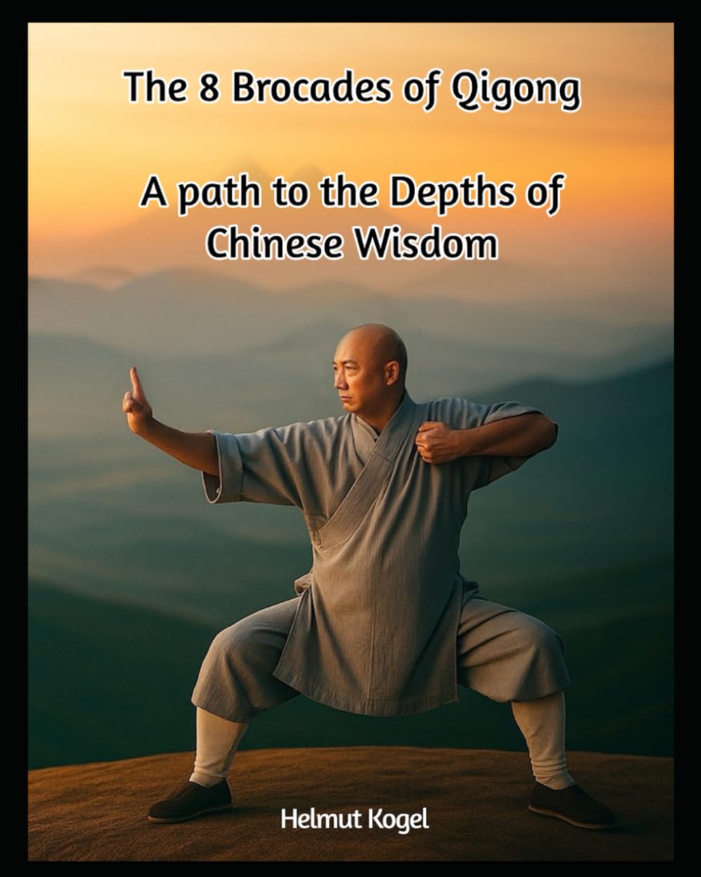 8 Brocades, a Path to the Depth of Chinese Wisdom: Understanding and Experiencing Qigong