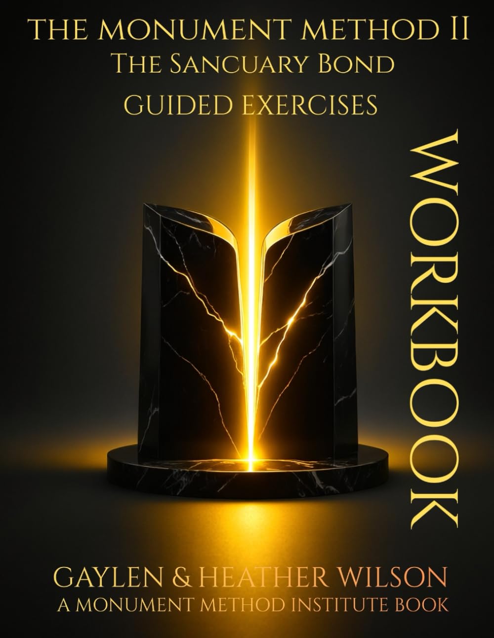 The Monument Method II - The Sanctuary Bond Workbook: Guided Exercises (Monument Method Institute — Core Framework)