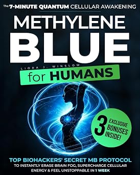 Methylene Blue for Humans The 7-Minute Quantum Cellular Awakening. Top Biohackers' secret MB Protocol to Instantly Erase Brain Fog, Supercharge Cellular Energy & Feel Unstoppable in 1 Week.