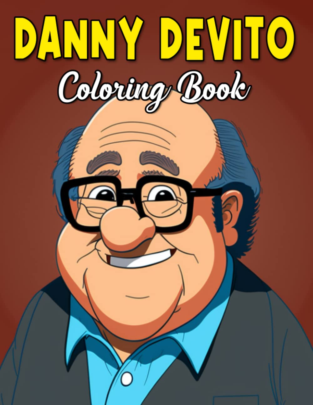 Danny Devito Coloring Book: Color Your Stress Away with Danny Devito, A Relaxing Coloring Book featuring 50 Illustrations of the Iconic Actor