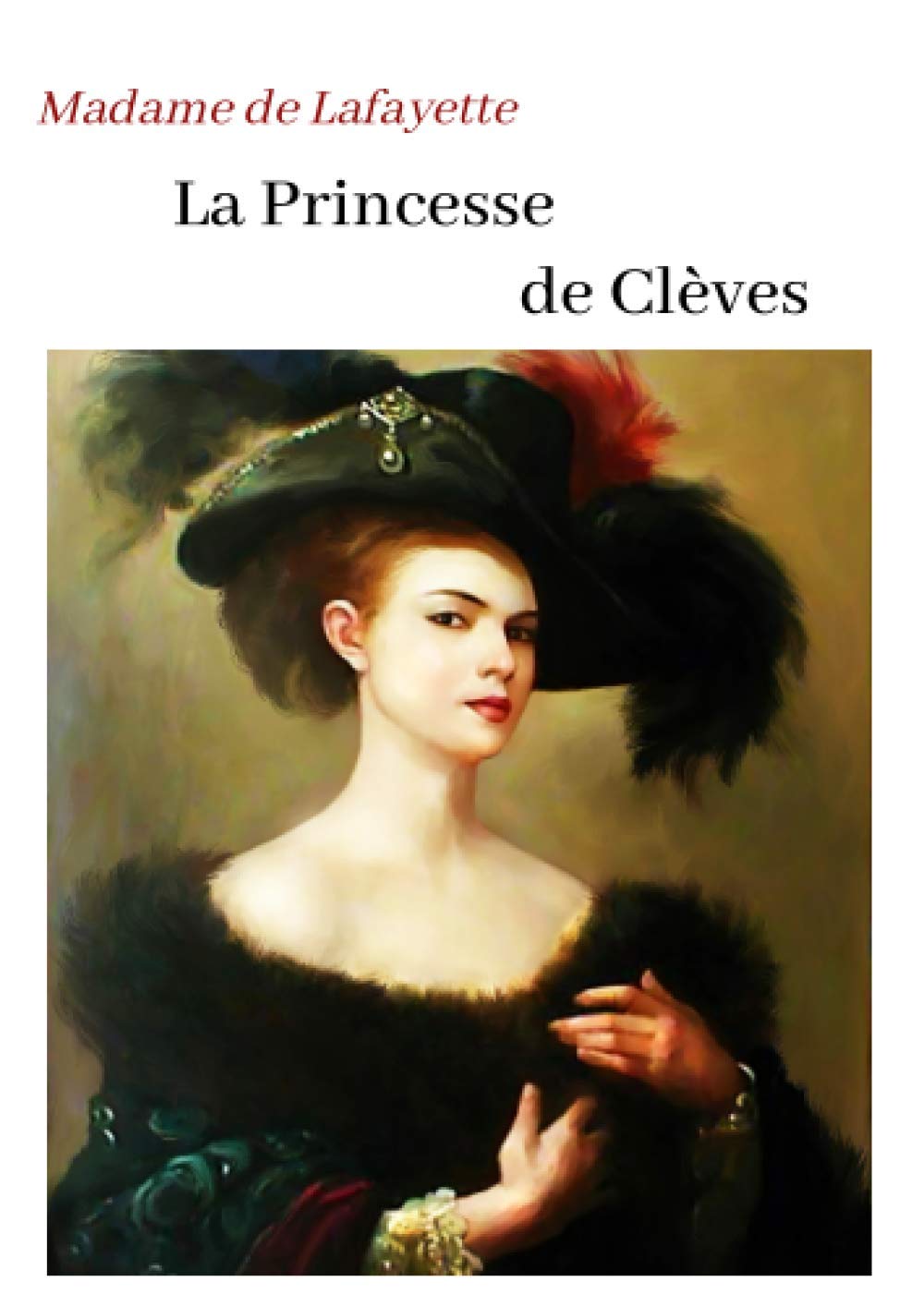 Madame de Lafayette La Princesse de Cleve: oeuvre pour le BAC ou bien pour une lecture personnelle (French Edition)