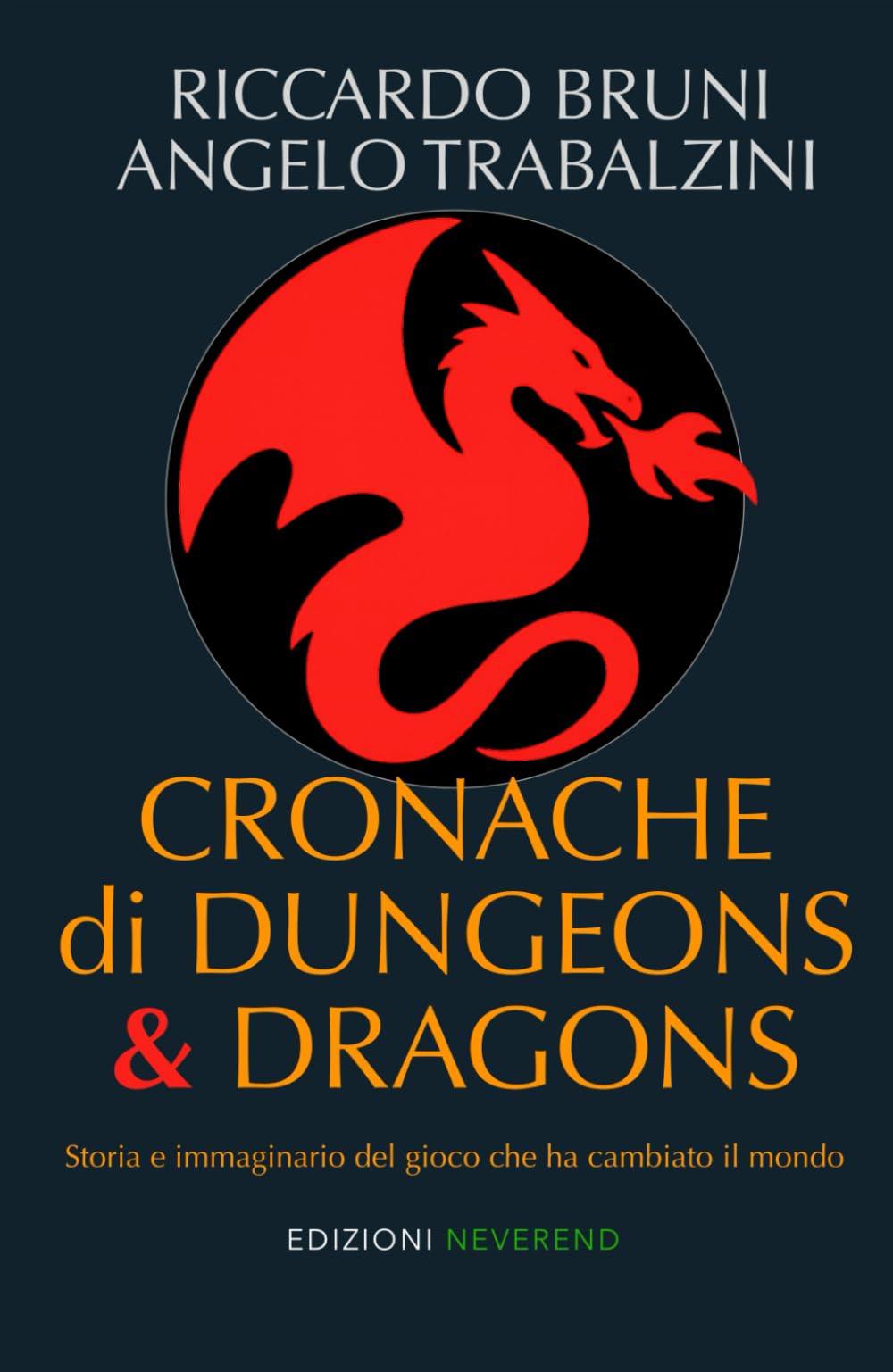 Cronache di Dungeons & Dragons: Storia e immaginario del gioco che ha cambiato il mondo