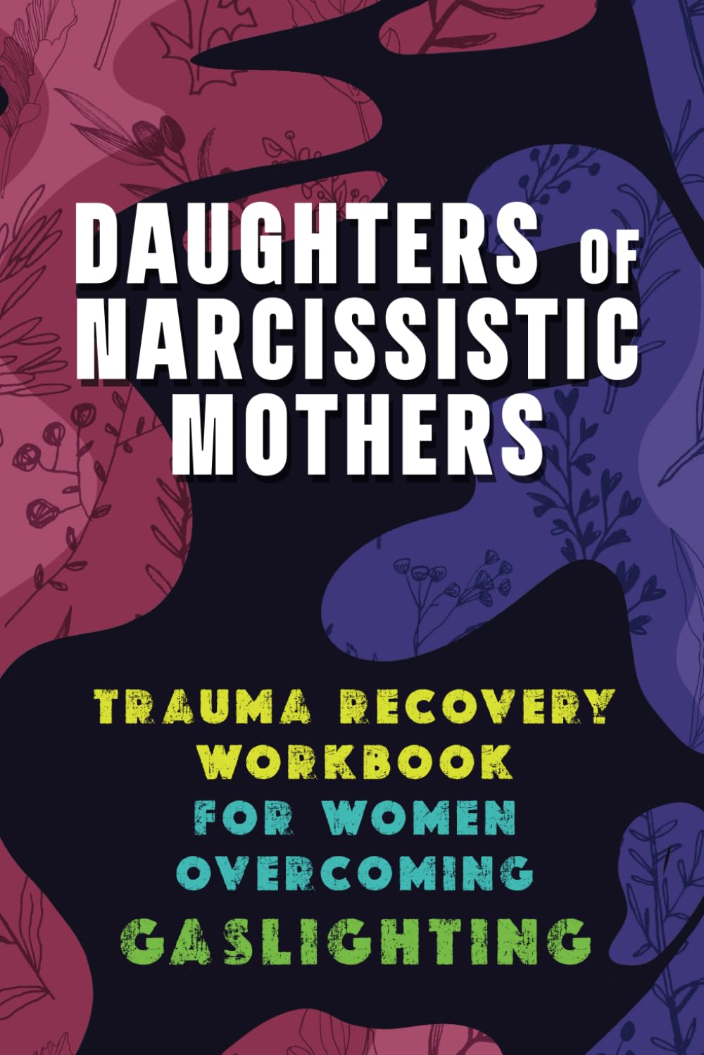Daughters of Narcissistic Mothers Trauma Recovery Workbook for Women