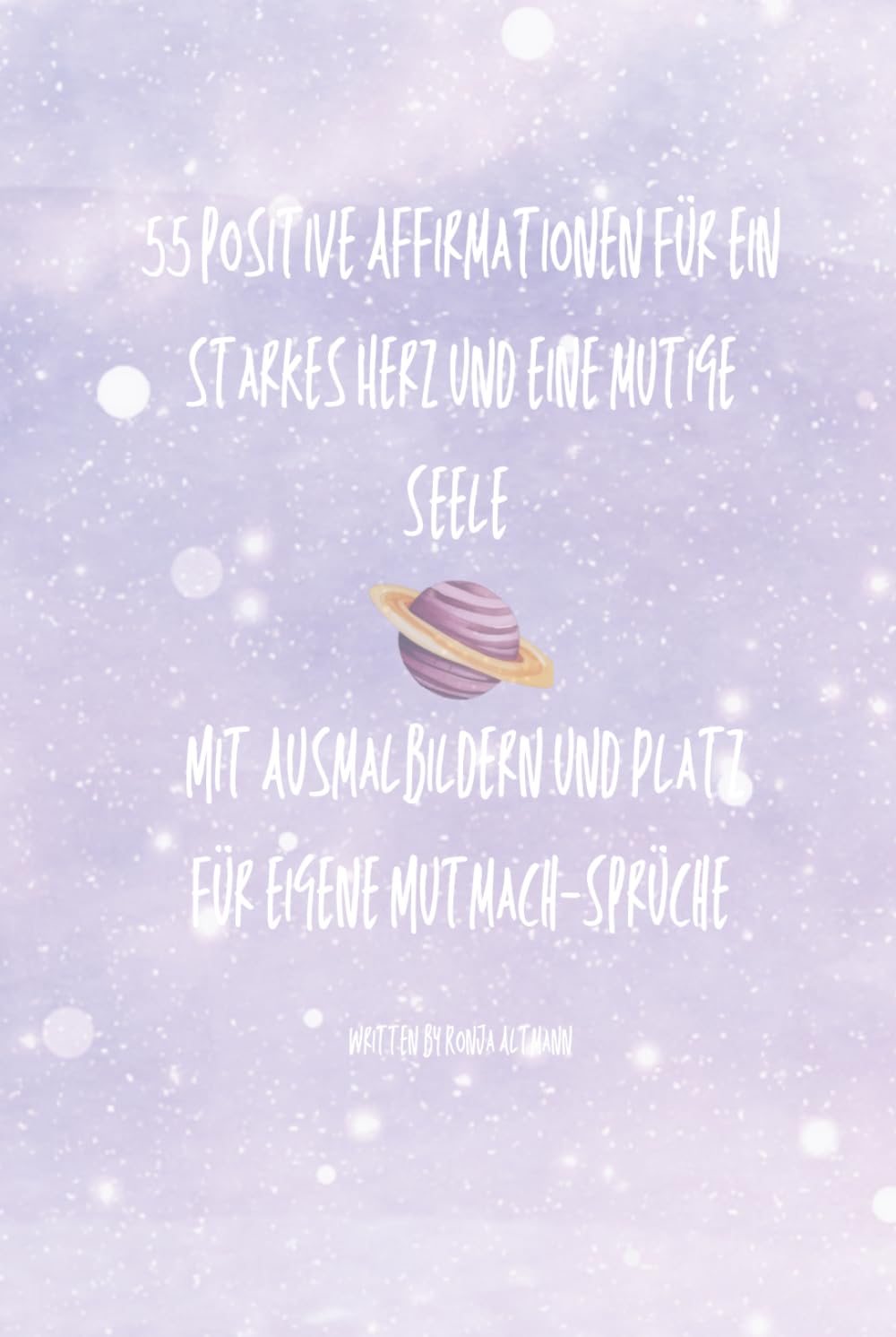55 Affirmationen für Kinder: Für ein starkes Herz und eine mutige Seele
