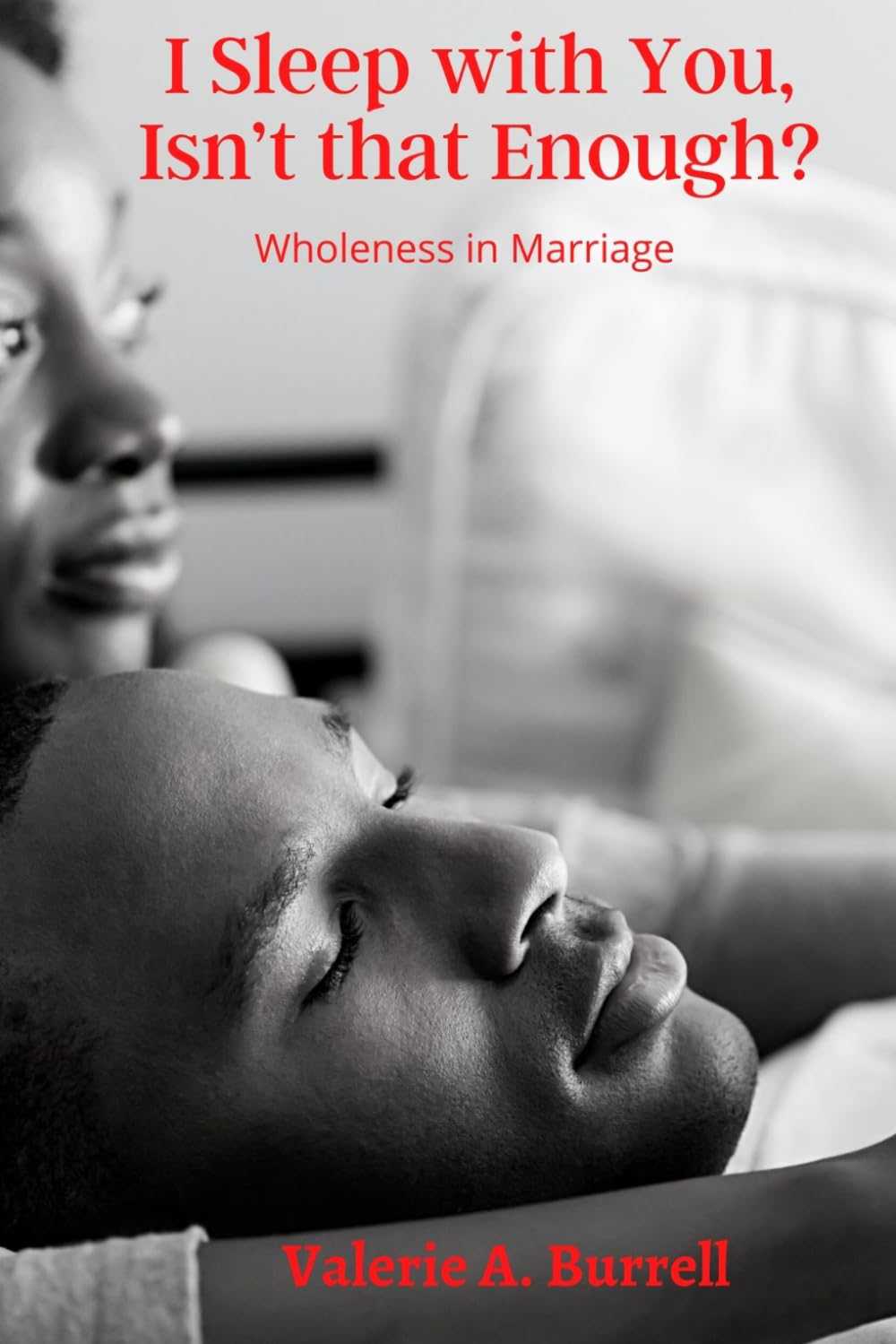 I Sleep With You, Isn’t That Enough: Wholeness in Marriage