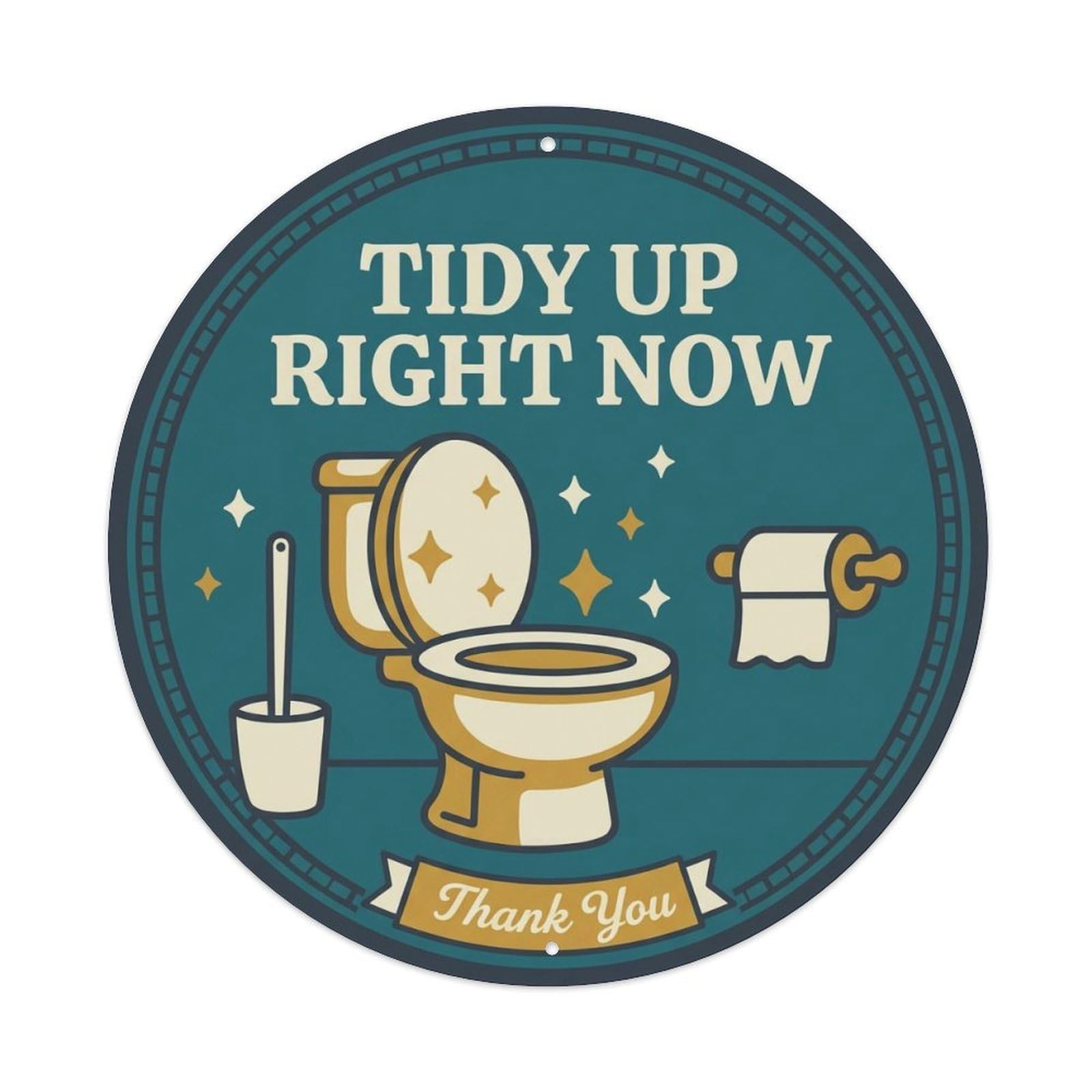 Toilet Clean Bathroom Reminder Tidy Up Right Now Metal Tin Sign