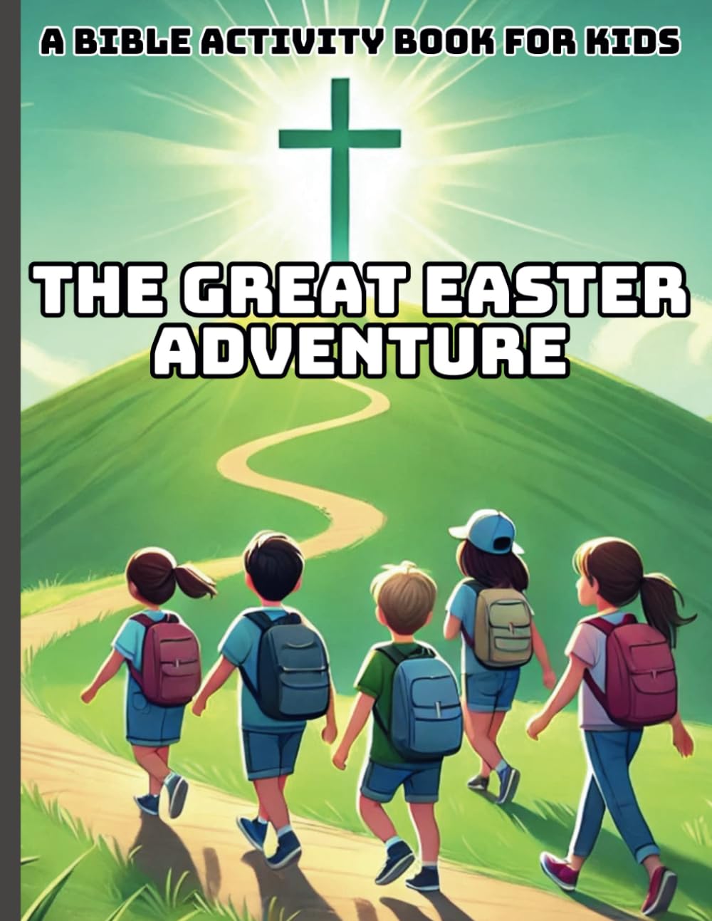The Great Easter Adventure: A Bible Activity Book for Kids: Faith - Based Puzzles, Games & Activities | Christian Gifts for Children Ages 7-12 | Holy Week Activities and Reflections