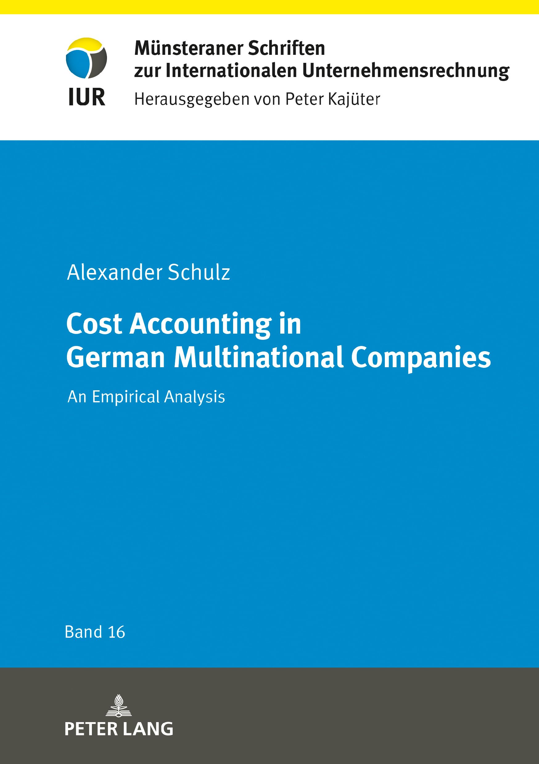 Cost Accounting in German Multinational Companies: An Empirical Analysis: 16 (Muensteraner Schriften zur Internationalen Unternehmensrechnung)