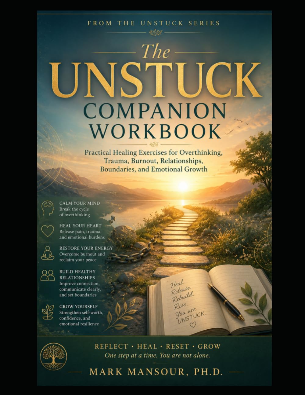 The UNSTUCK Companion Workbook: Practical Healing Exercises for Overthinking, Trauma, Burnout, Relationships, Boundaries, and Emotional Growth