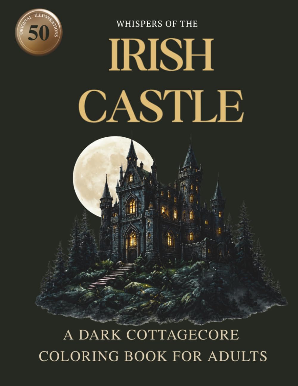 Whispers of the Irish Castle: A Dark Cottagecore Coloring Book for Adults: 50 Intricate Illustrations of Celtic Ruins, Gothic Abbeys, Enchanted Irish ... (Whispers Dark Cottagecore Coloring Series)