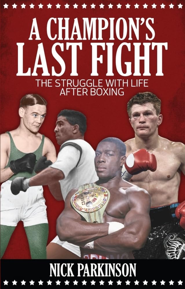 A Champion's Last Fight: The Struggle with Life After Boxing by Parkinson New^*