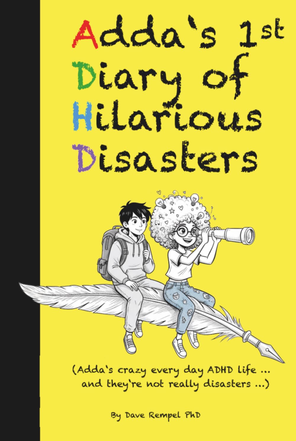 ADDA’S DIARY of HILARIOUS DISASTERS: Adda’s crazy every day ADHD life... and they’re not really disasters
