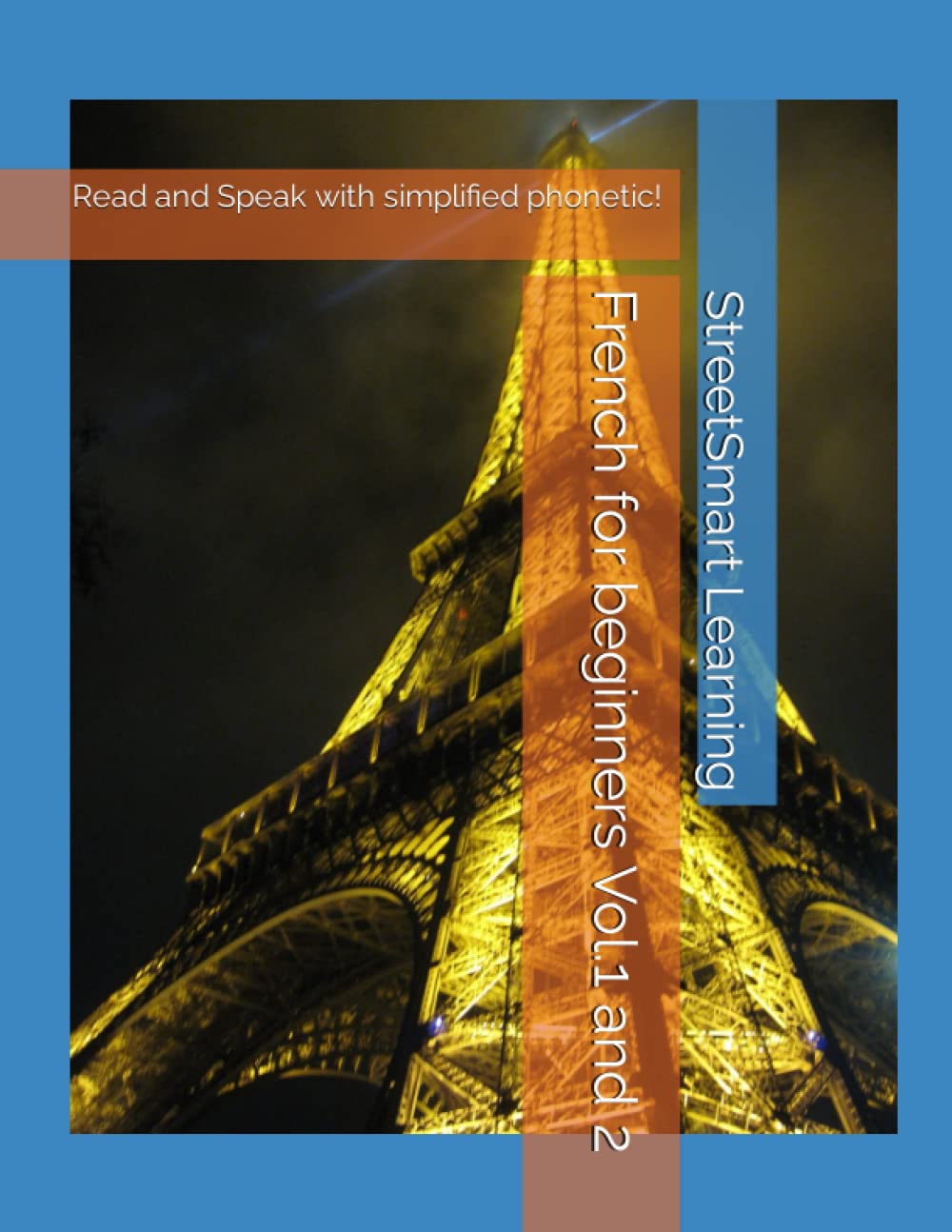French for beginners Vol.1 and 2: Read and Speak with simplified phonetic!