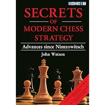 Secrets of Modern Chess Strategy Advances since Nimzowitsch