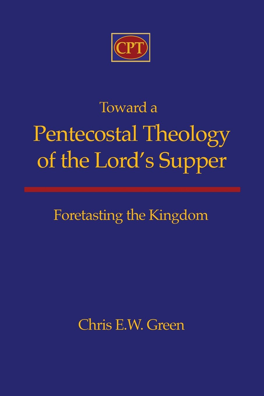 Toward a Pentecostal Theology of the Lord's Supper: Foretasting the Kingdom