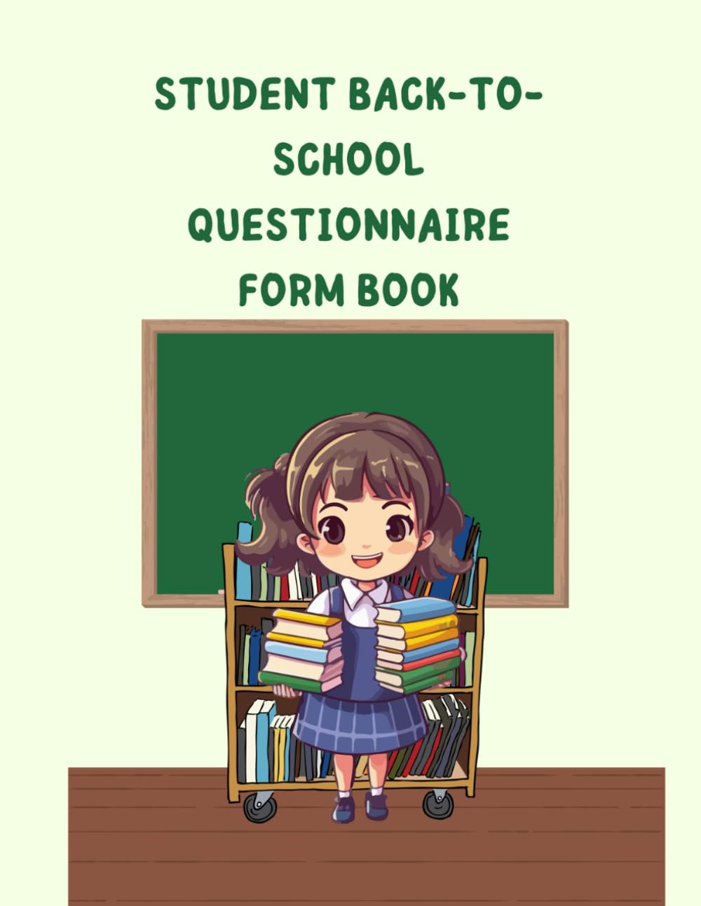 Student Back-to-School Questionnaire Form Book for educators, school administrators, teachers, and counselors who are interested in gathering comprehensive feedback: 8.5 x11 inch sized 108 forms