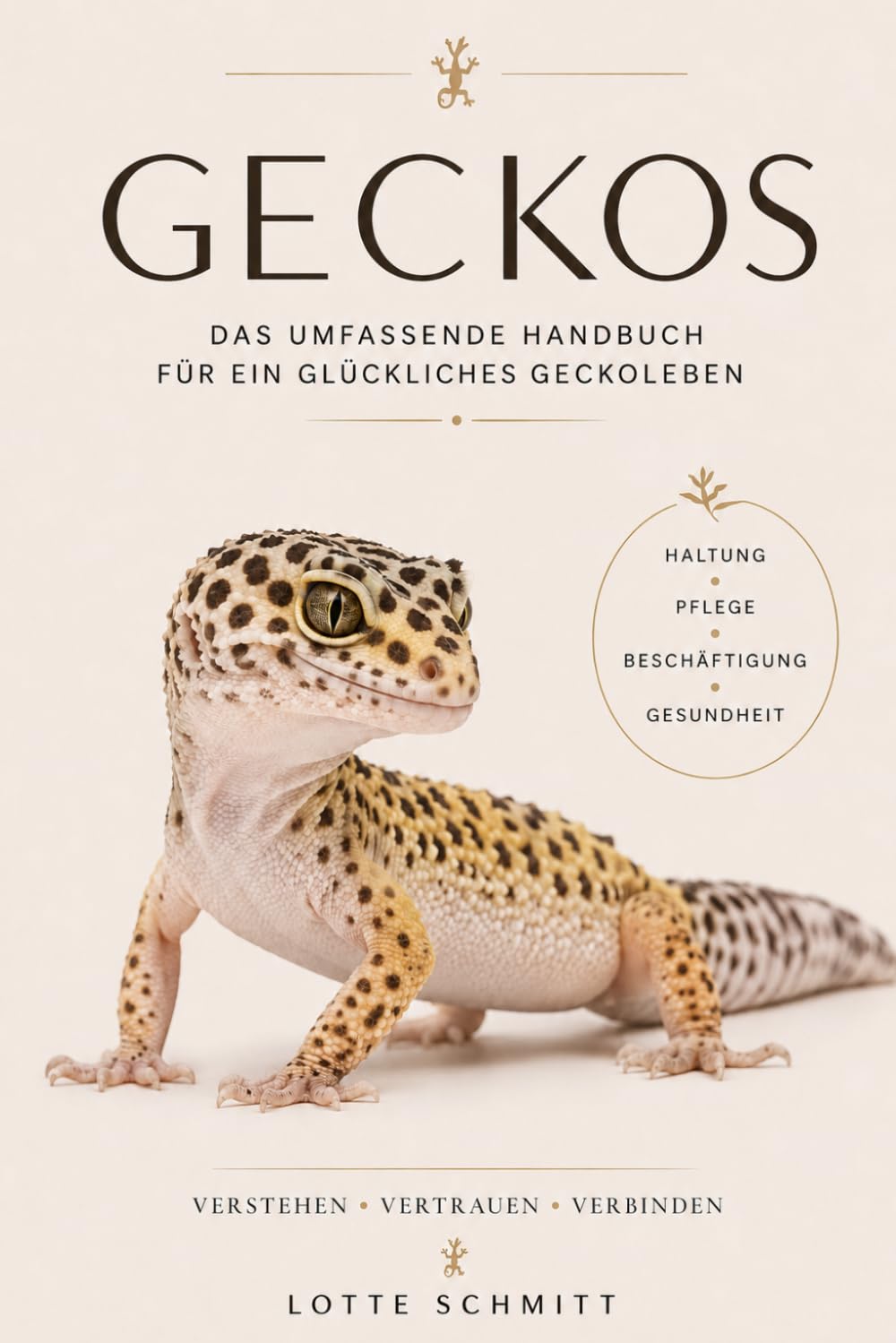 Geckos: Das umfassende Handbuch für ein glückliches Geckoleben