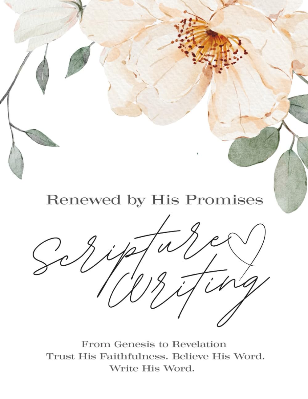 Renewed by His Promises Scripture Writing: Trust His faithfulness. Believe His Word.