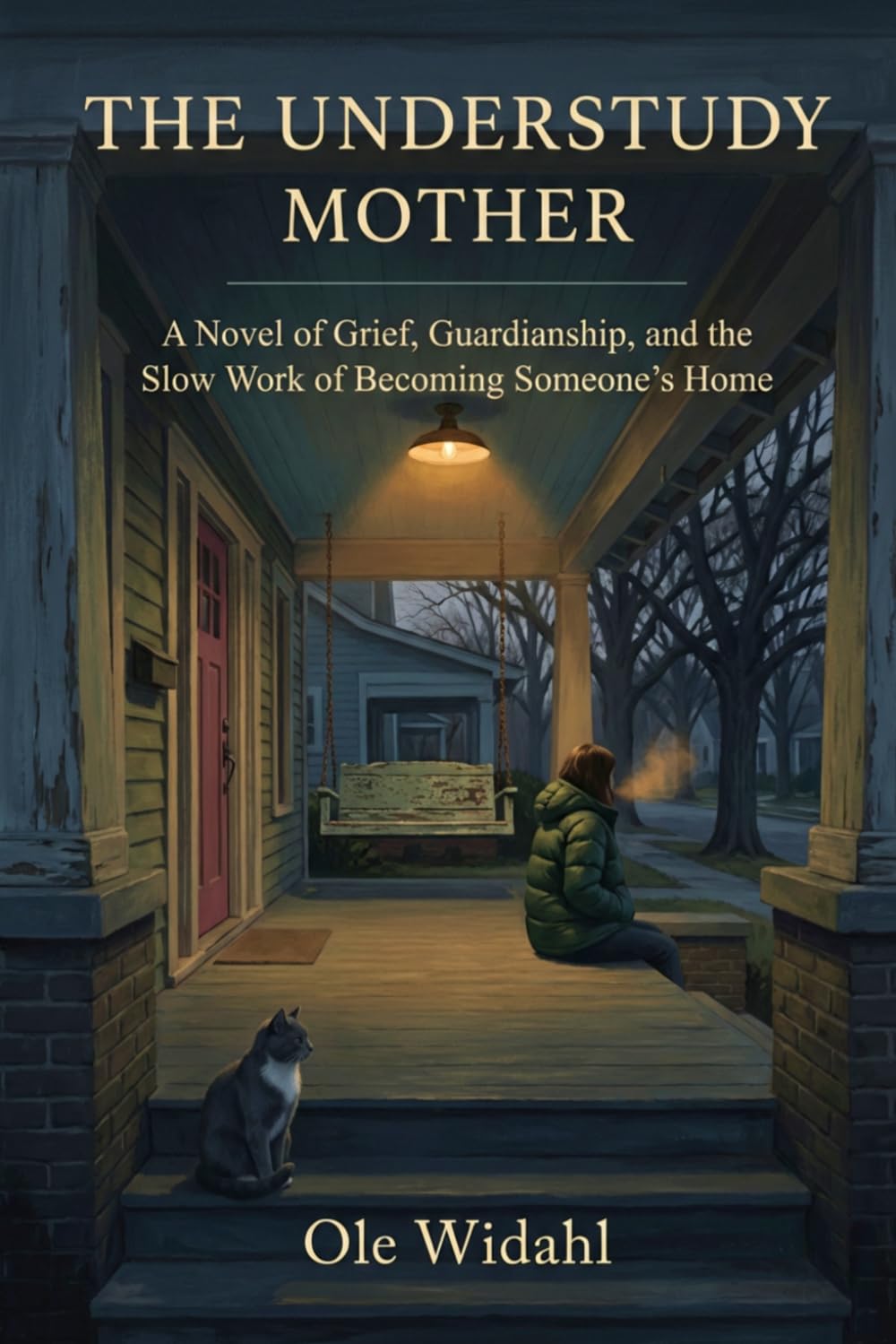 The Understudy Mother: A Novel of Grief, Guardianship, and the Slow Work of Becoming Someone's Home