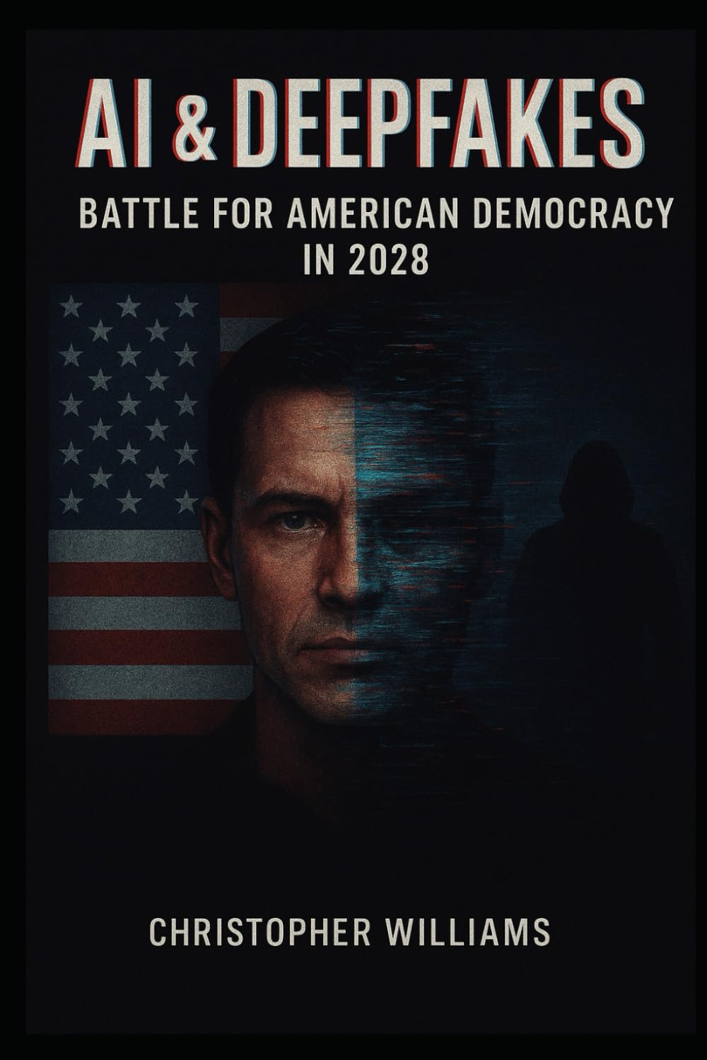AI & Deepfakes: Battle for American Democracy in 2028