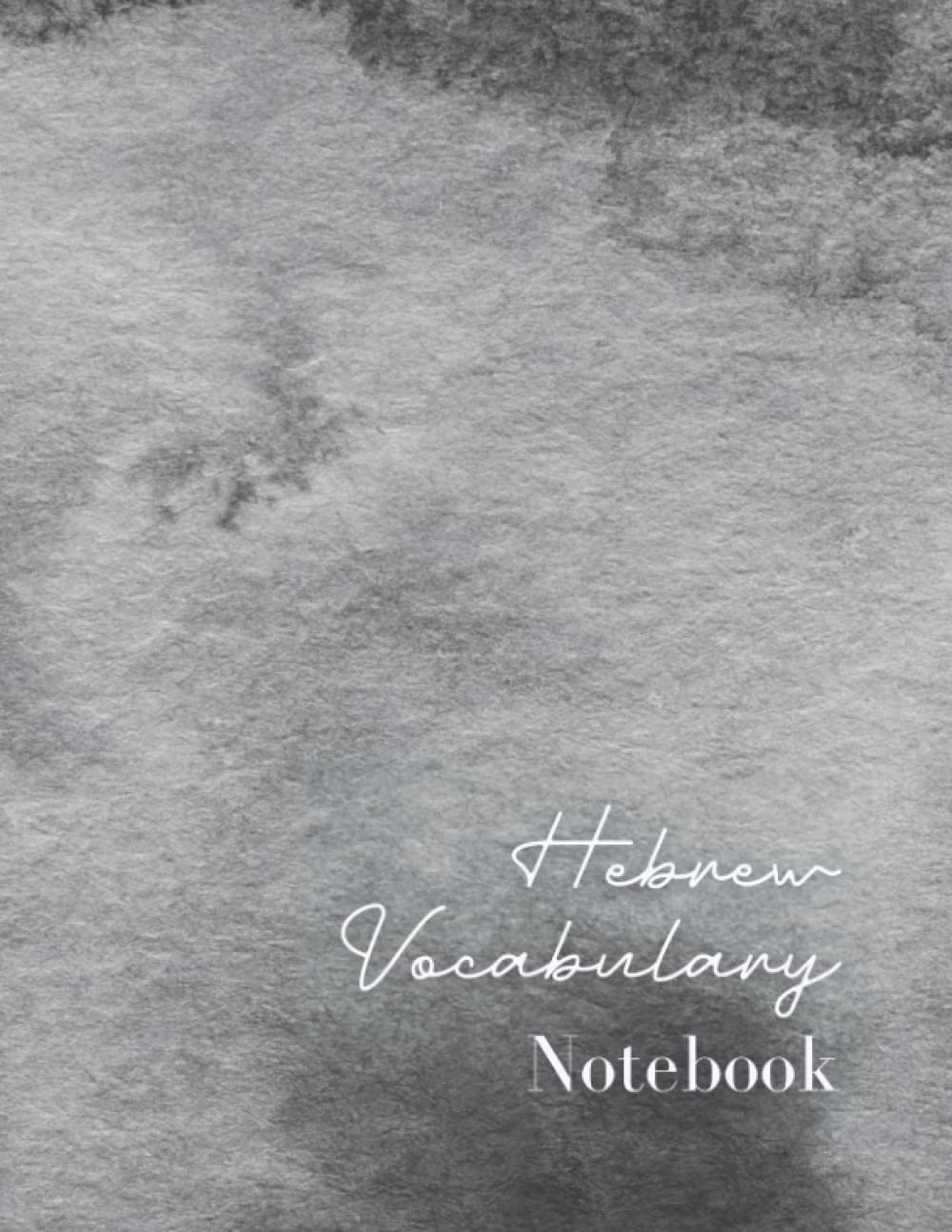 Hebrew Vocabulary Notebook: Hebrew Learning Workbook, Master Hebrew Language with Ease, Sheets to Help Remembering Hebrew Words&Improving The Writing, ... Down Hebrew Words with their Translations