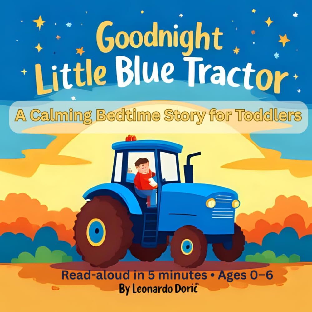 Goodnight Little Blue Tractor: A Calming Bedtime Story for Toddlers