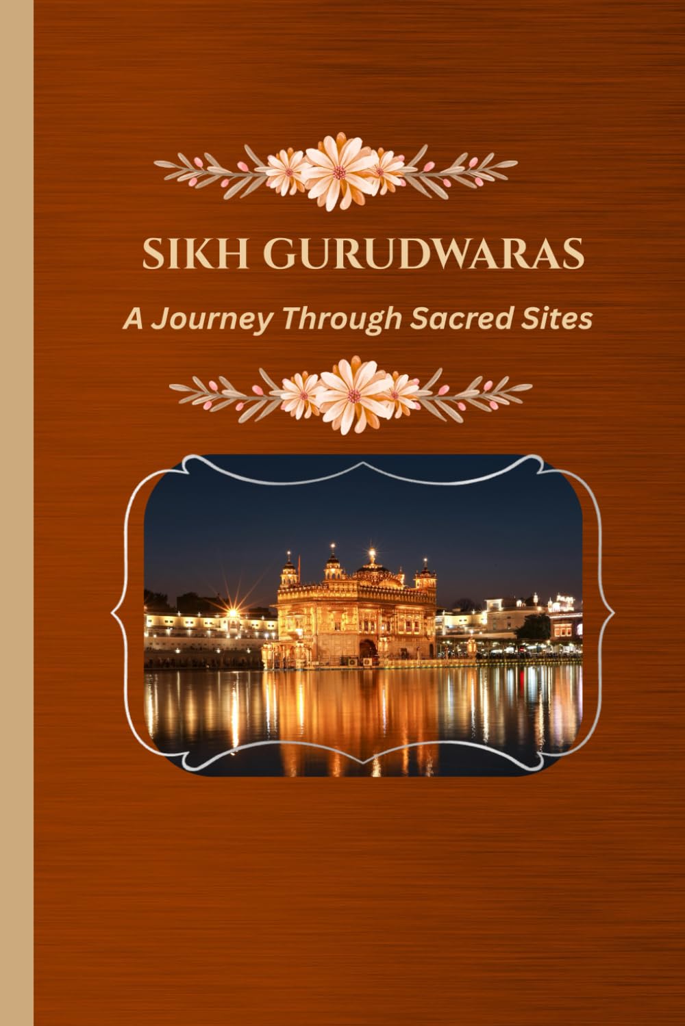 SIKH GURUDWARAS: A Journey Through Sacred Sites