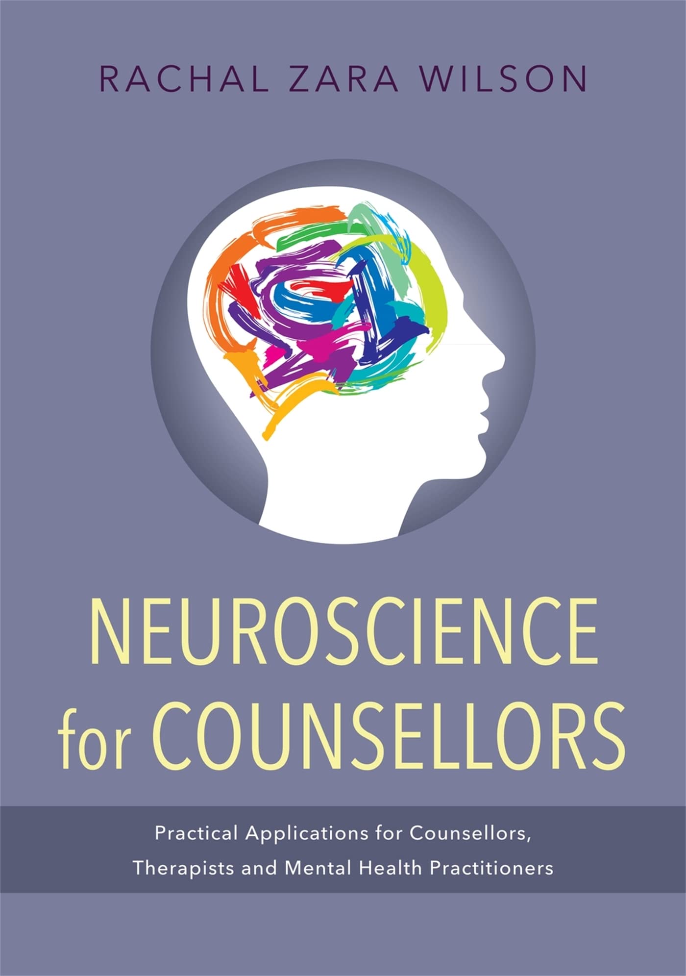 Neuroscience for Counsellors: Practical by Rachal Zara Wilson PAPERBACK