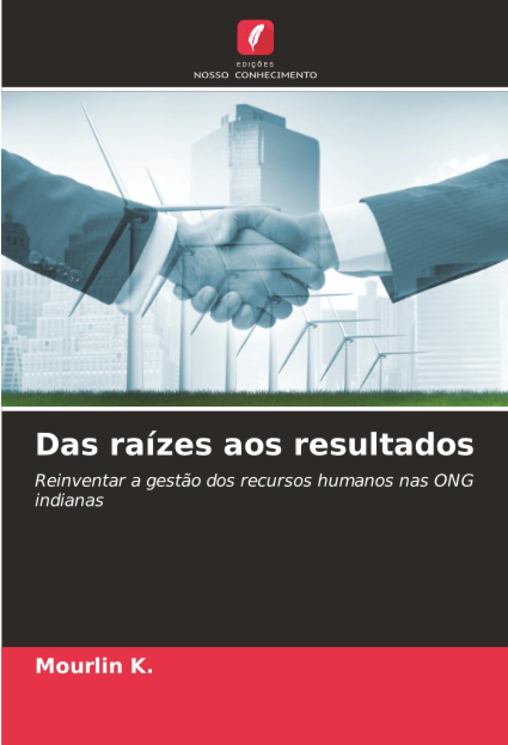 Das raízes aos resultados: Reinventar a gestão dos recursos humanos nas ONG indianas