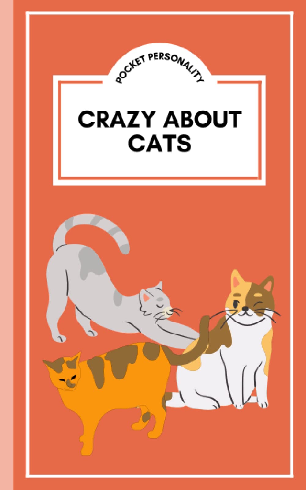 Crazy About Cats: Pocket Personality Notebook: Funny Novelty Gift for Cat lovers, Cat Gift for Adults & Kids