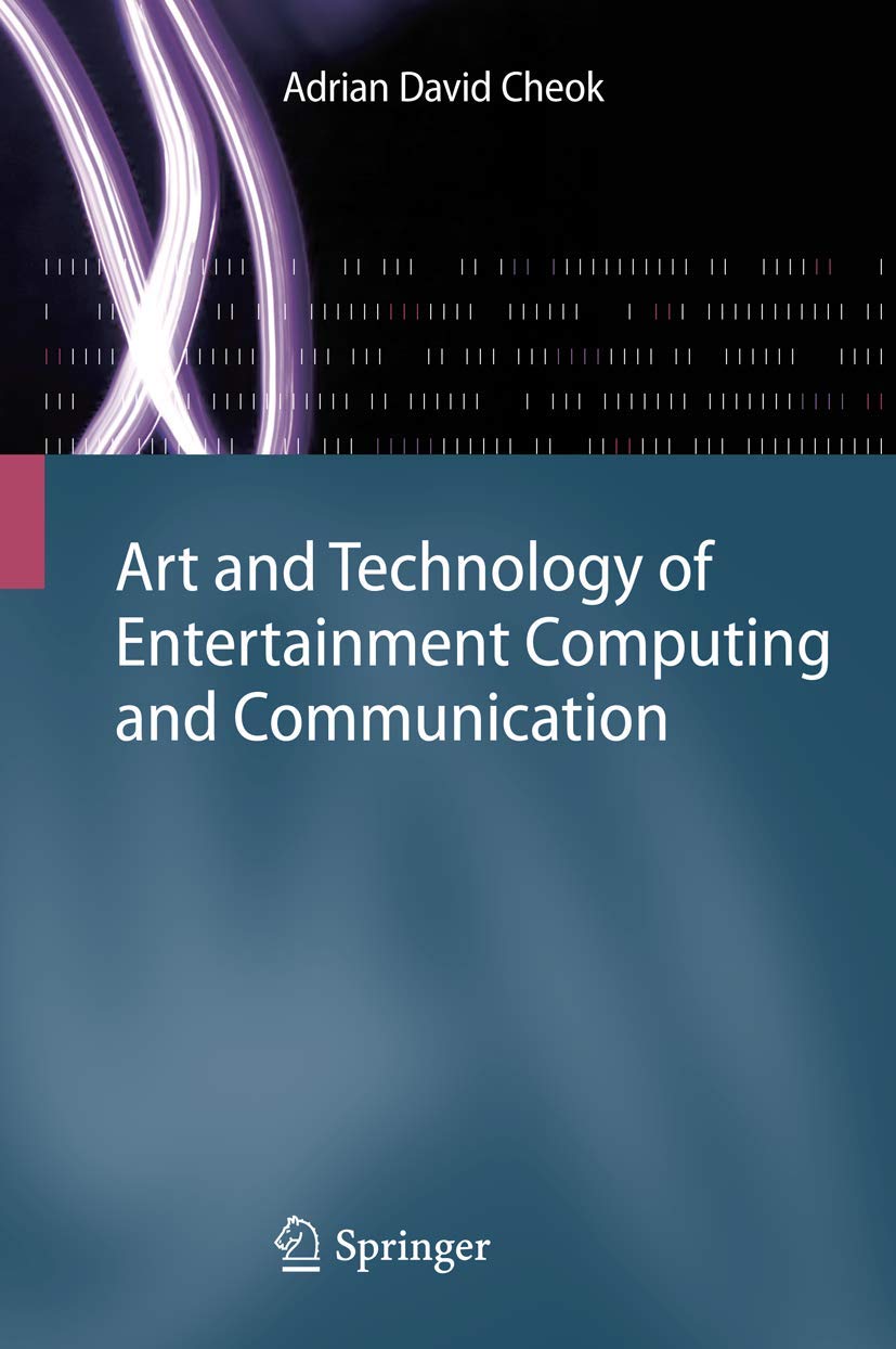 Buy Art and Technology of Entertainment Computing and Communication: Advances in Interactive New Media for Entertainment Computing — BookShops.in