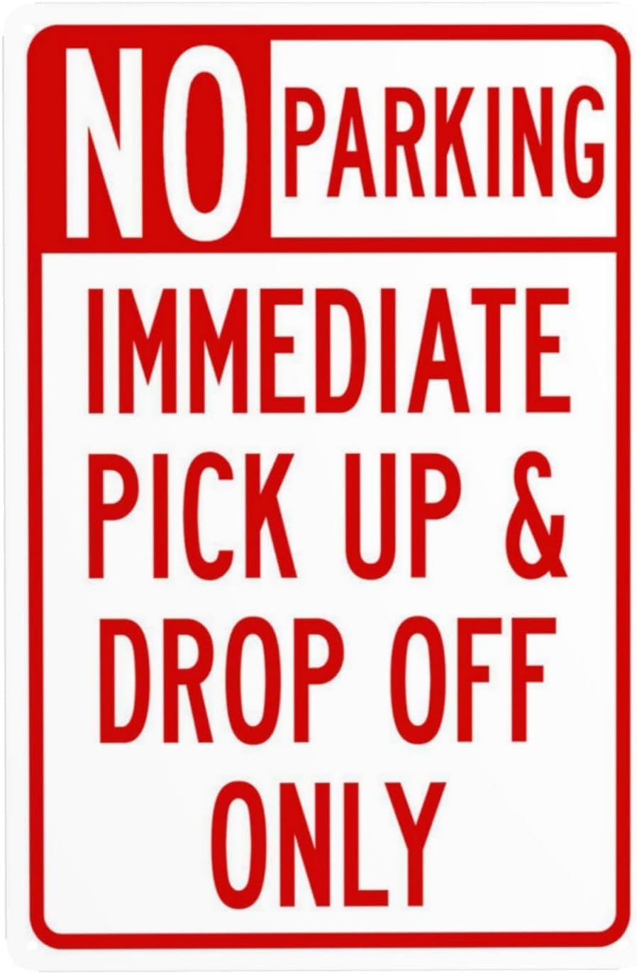 No Parking Immediate Pickup and Dropoff Only Rust Free Aluminum Sign - Safety Decor with Pre-Drilled Holes for Home Driveway, Business Entrance - 12x16 Inch​