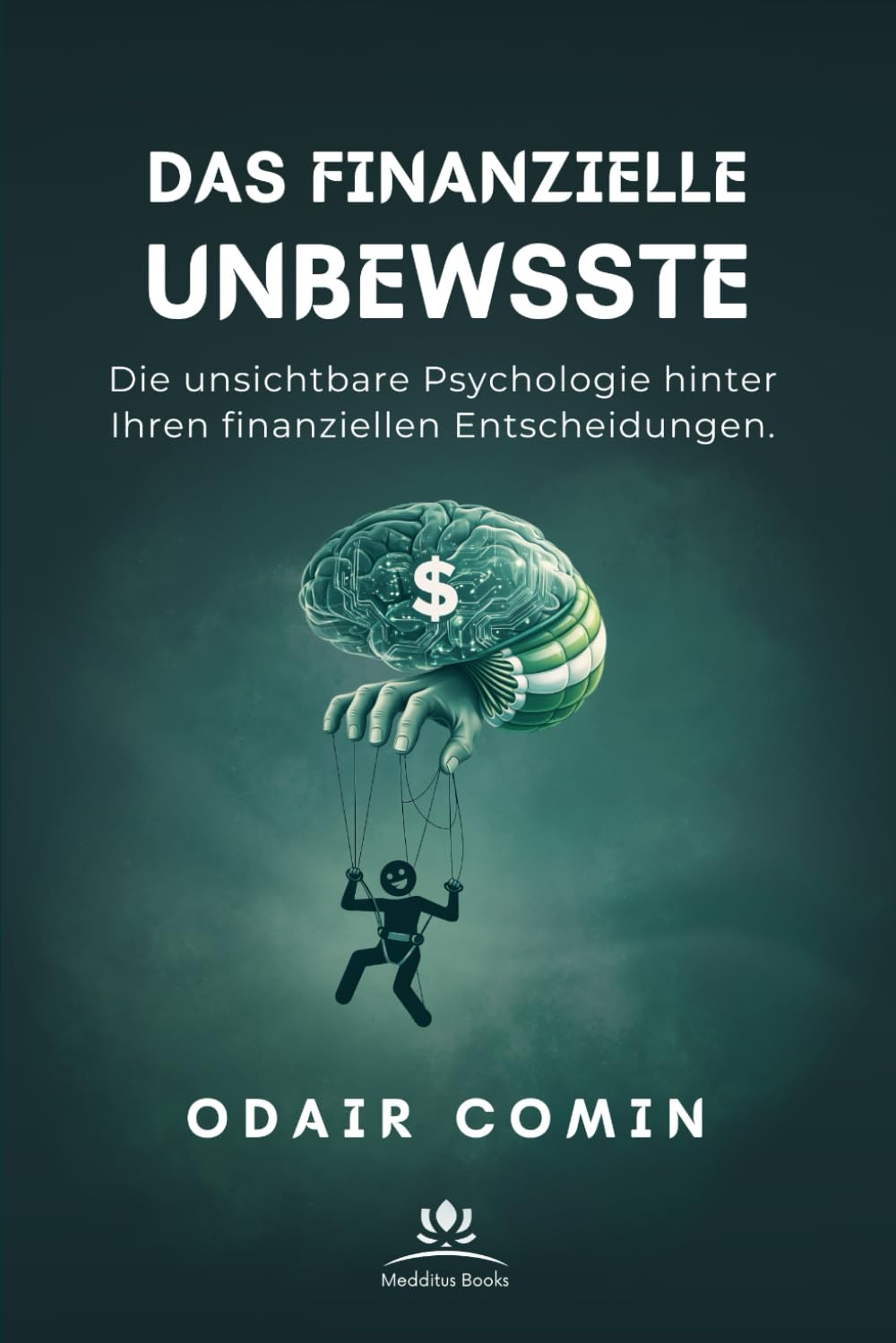 Das finanzielle Unbewusste: Die unsichtbare Psychologie hinter Ihren finanziellen Entscheidungen.