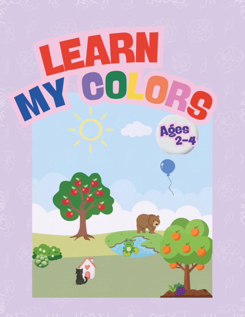 Learn My Colors: A Fun Coloring Book for Toddlers Ages 2-4
