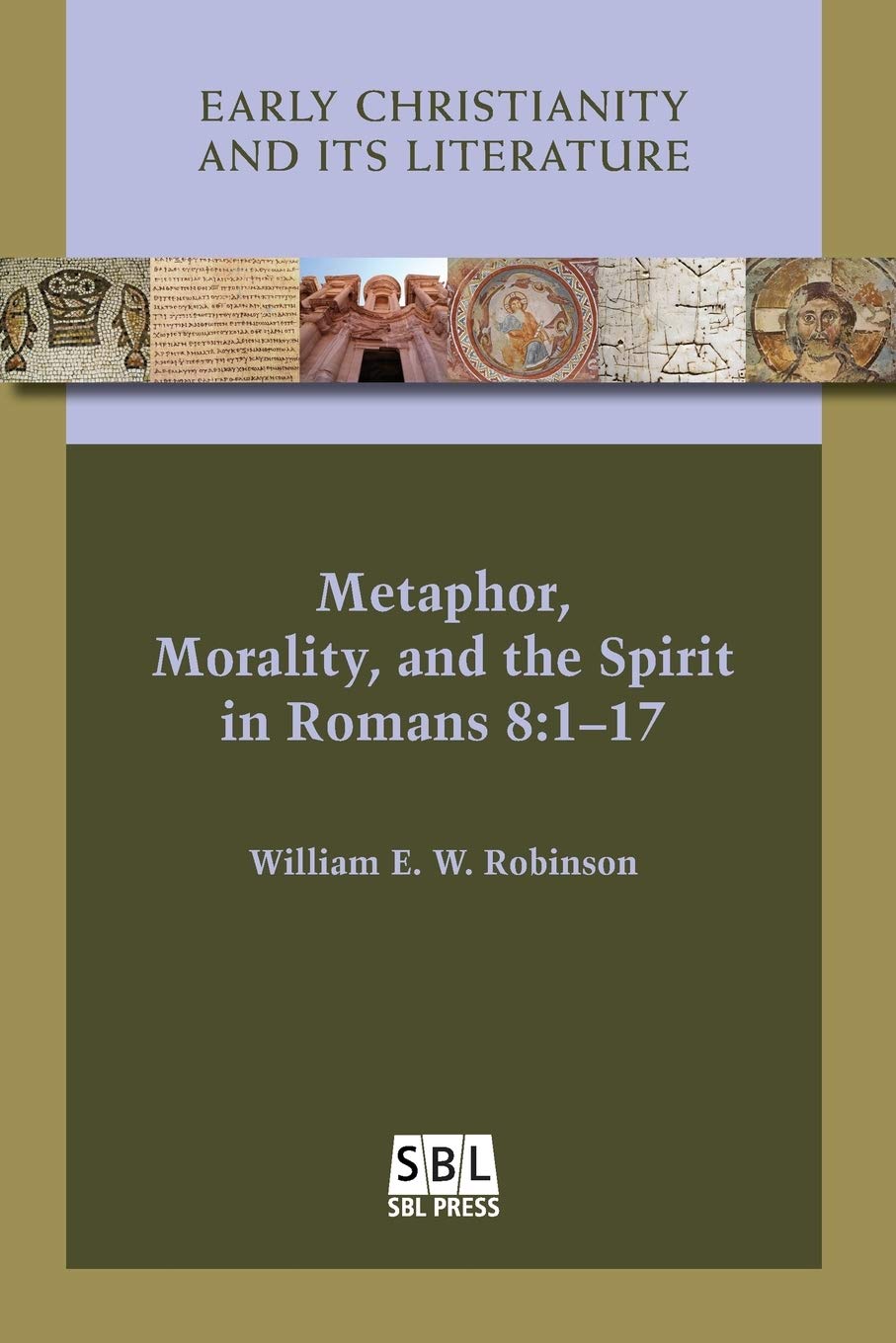 Metaphor, Morality, and the Spirit in Romans 8: 1-17 (Early Christianity and Its Literature)