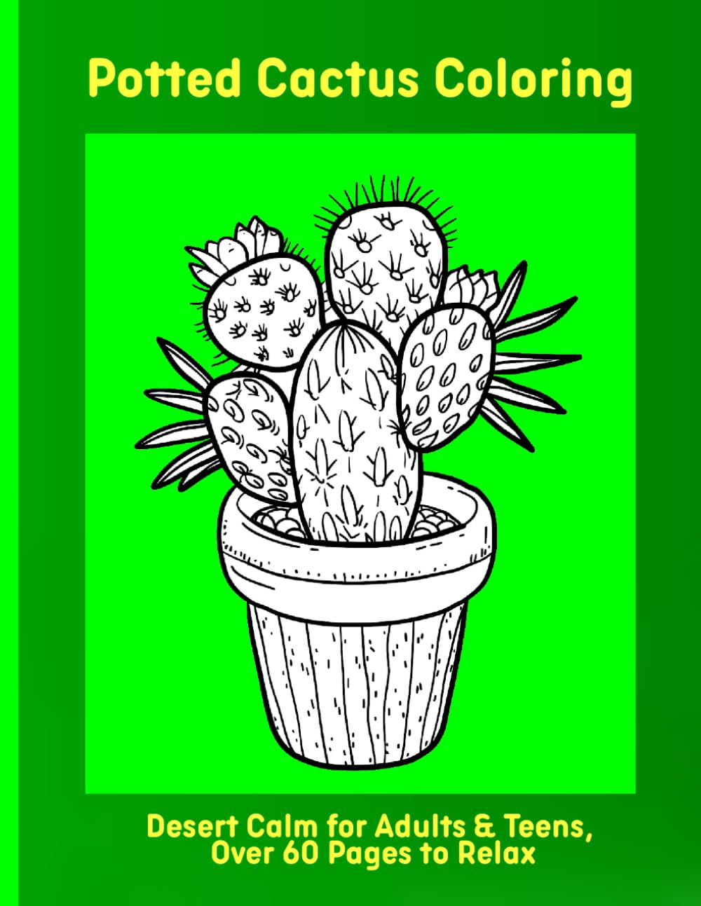 Potted Cactus Coloring: Desert Calm for Adults & Teens, Over 60 Pages to Relax