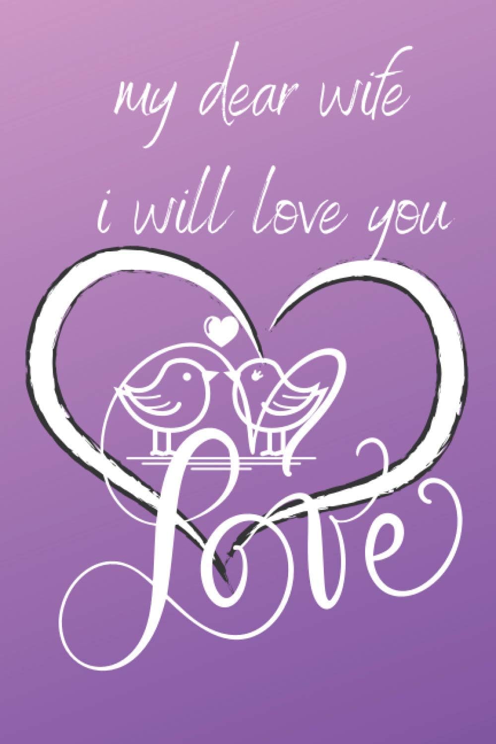 my dear wife i will love you: notebook love for valentine's day (6*9 inche)