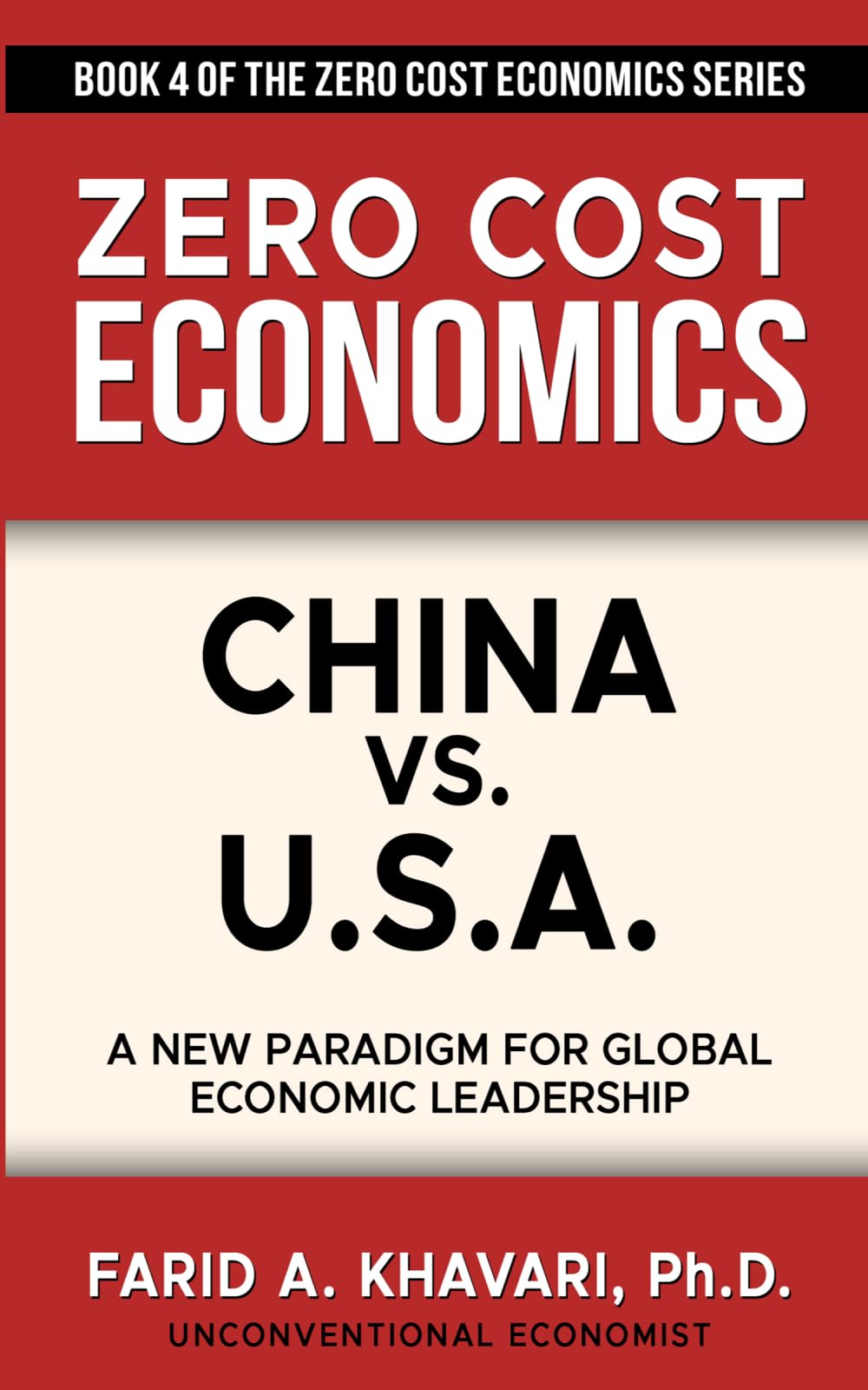 China vs. U.S.A.: A New Paradigm for Global Economic Leadership (Zero Cost Economics)