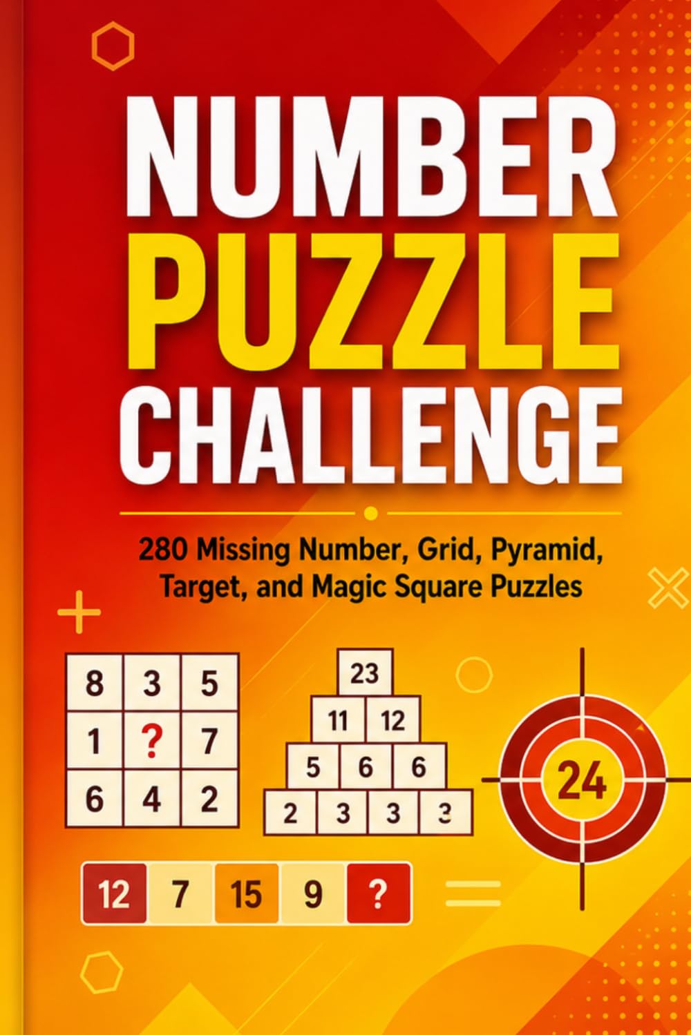 Number Puzzle Challenge: 280 Missing Number, Grid, Pyramid, Target, and Magic Square Puzzles
