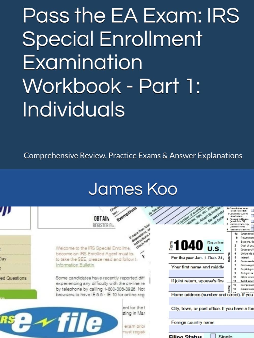 Pass the EA Exam: IRS Special Enrollment Examination Workbook - Part 1: Individuals: Comprehensive Review, Practice Exams & Answer Explanations