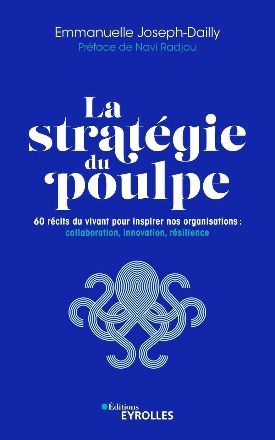 La stratégie du poulpe: 60 récits du vivant pour inspirer nos organisations : collaboration, innovation, résilience