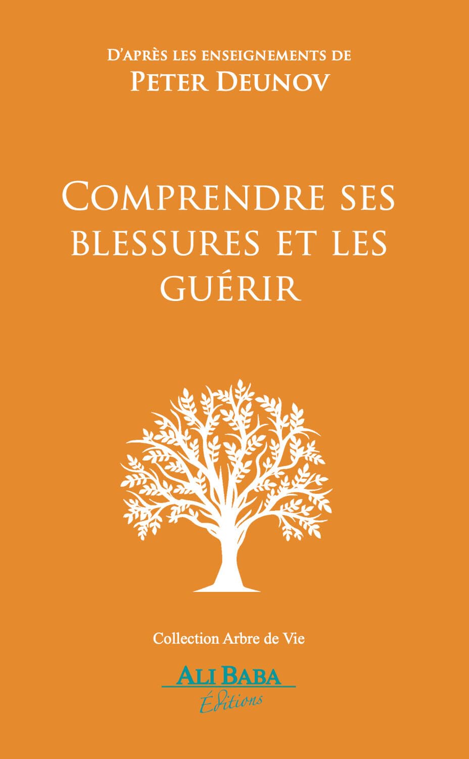 Comprendre ses blessures et les guérir: D’après les enseignements de Peter Deunov (L'Arbre de Vie)