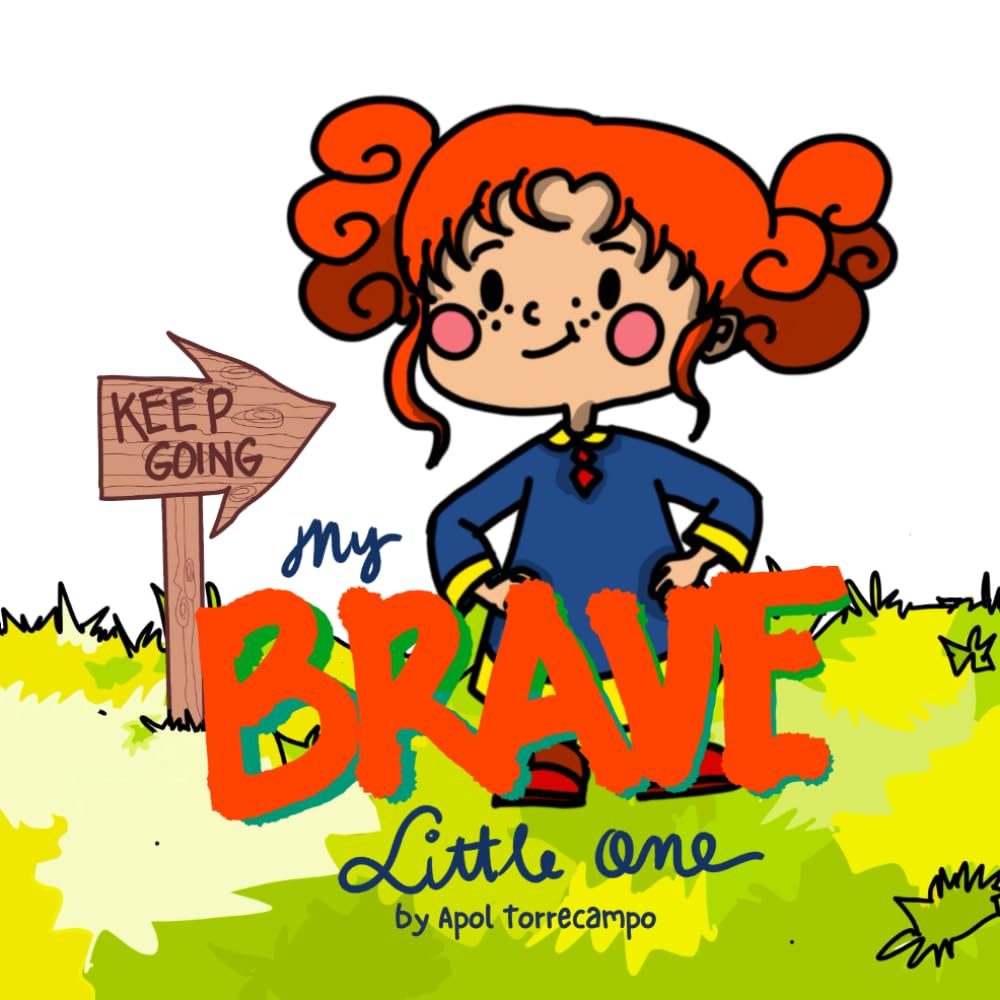 Keep Going, My Brave Little One: An Encouraging Children’s Book About Growth Mindset, Failing Forward, Resilience, and How Every Mistake Helps Us Grow