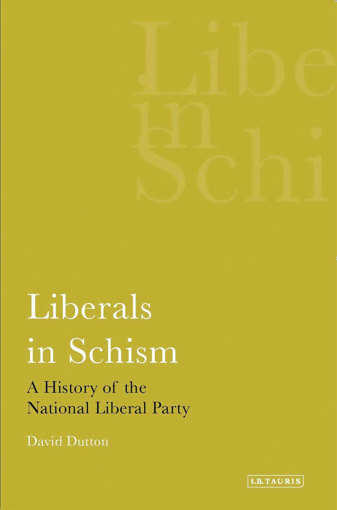 Liberals in Schism: A History of the National Liberal Party (International Library of Political Studies)