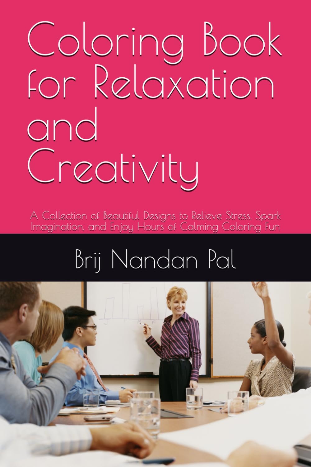 Coloring Book for Relaxation and Creativity: A Collection of Beautiful Designs to Relieve Stress, Spark Imagination, and Enjoy Hours of Calming Coloring Fun