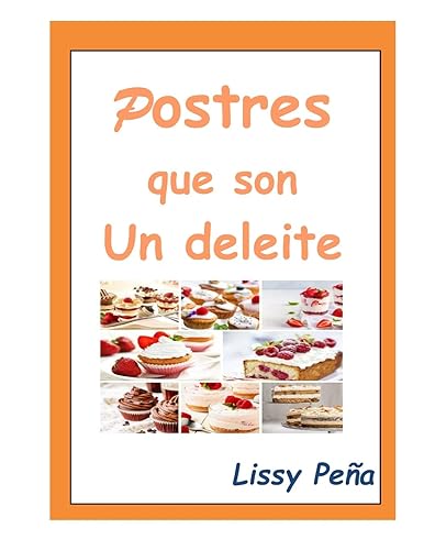 POSTRES QUE SON UN DELEITE: 1 (DELICIAS DE COCINA EN ESPAÑOL)