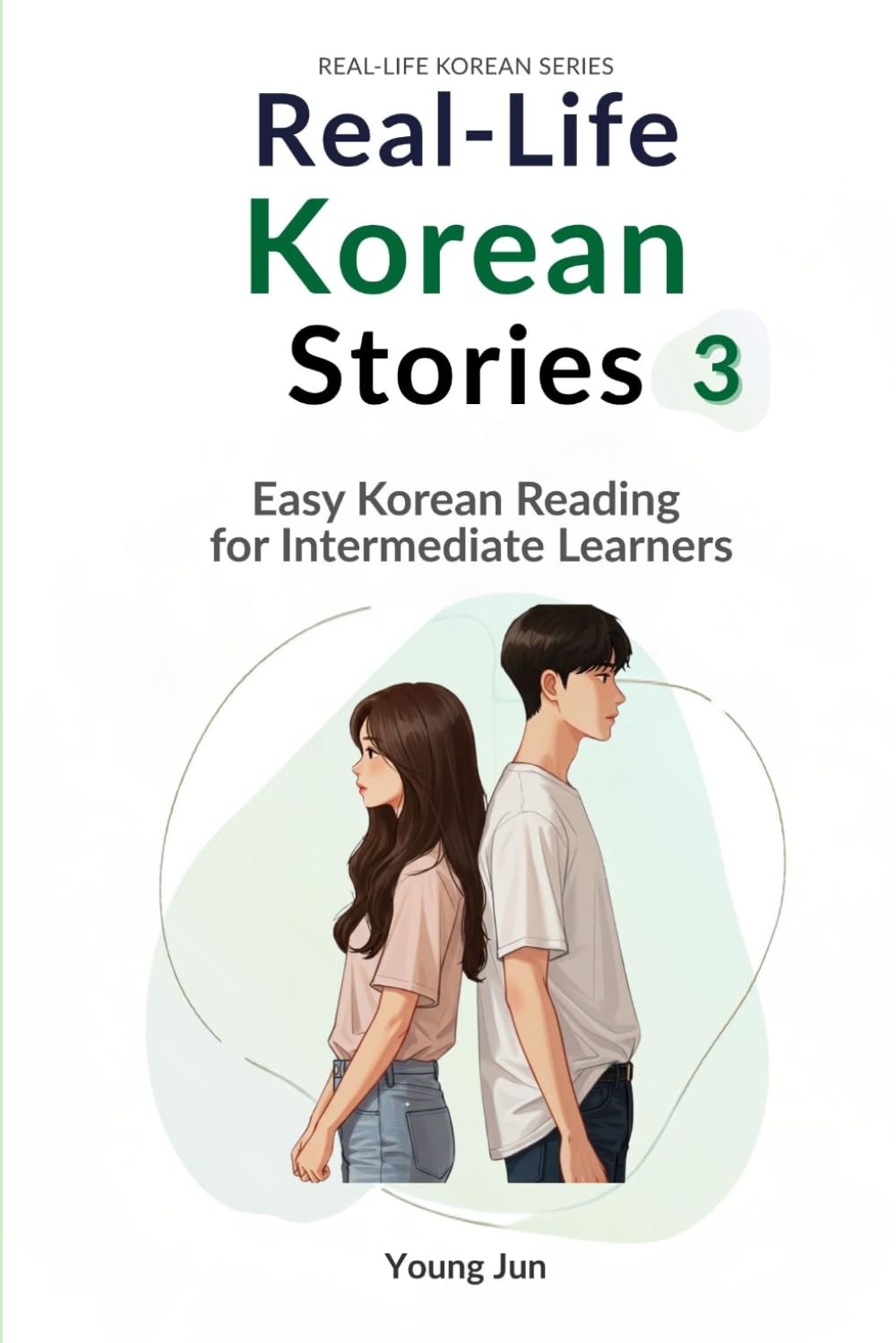 Real-Life Korean Stories 3: Easy Korean Reading with 25 Daily-Life Themes for Lower Intermediate Learners