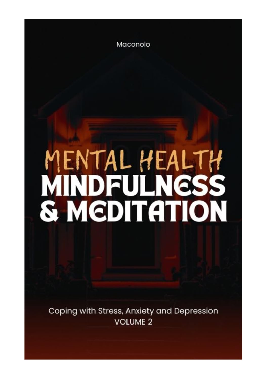 MENTAL HEALTH: Coping with Stress, Anxiety and Depression: MINDFULNESS & MEDITATION